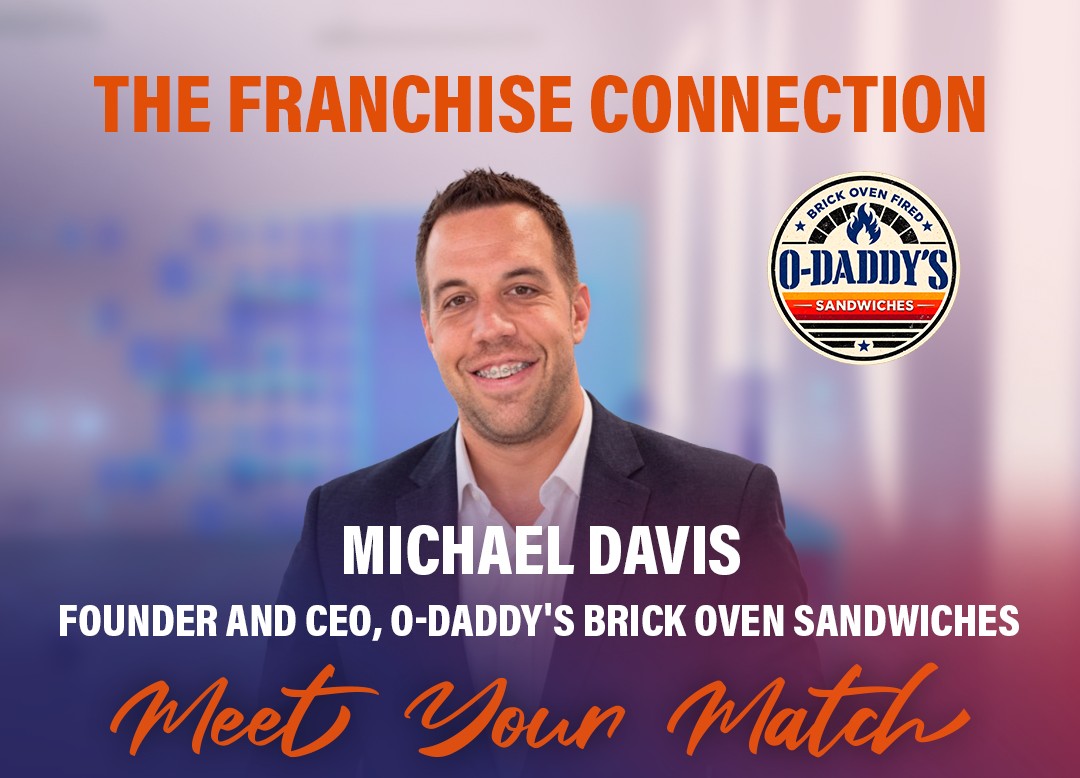 Michael Davis, Founder and CEO, O-Daddy’s Brick Oven Sandwiches – The Franchise Connection: Meet Your Match